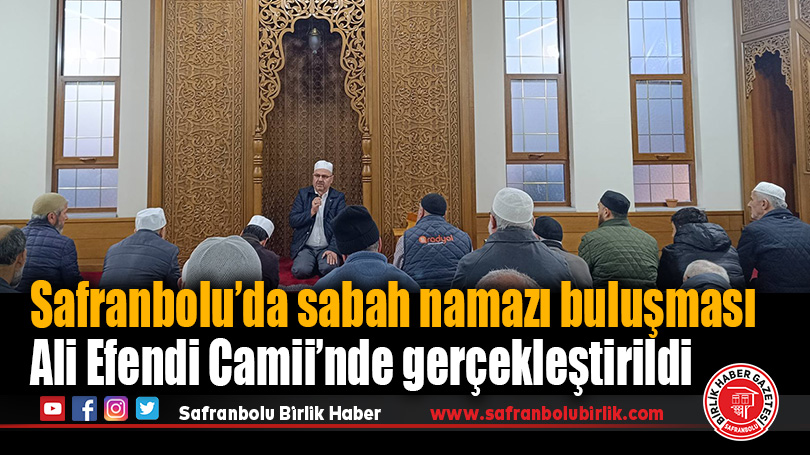 Safranbolu’da sabah namazı buluşması Ali Efendi Camii’nde gerçekleştirildi