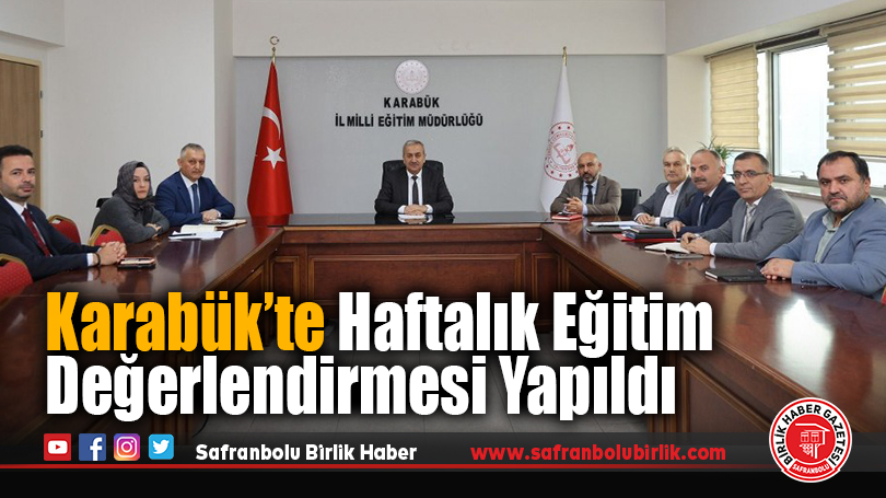 Karabük’te Haftalık Eğitim Değerlendirmesi Yapıldı
