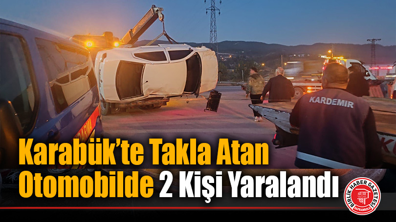 Karabük’te Takla Atan Otomobilde 2 Kişi Yaralandı