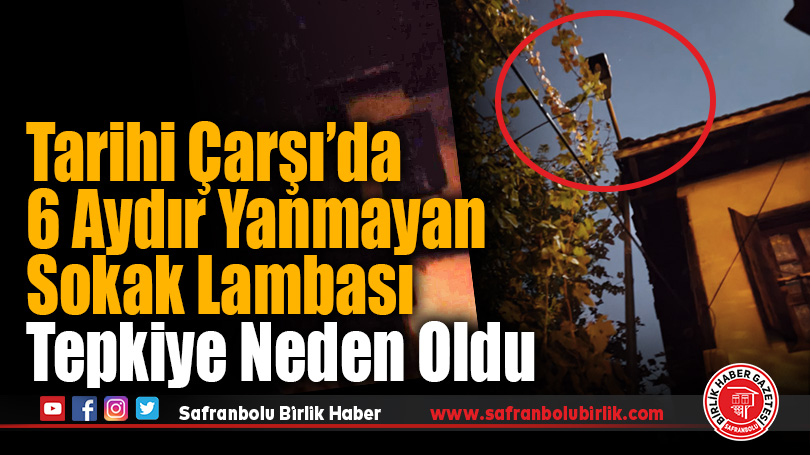 Tarihi Çarşı’da 6 Aydır Yanmayan Sokak Lambası Tepkiye Neden Oldu
