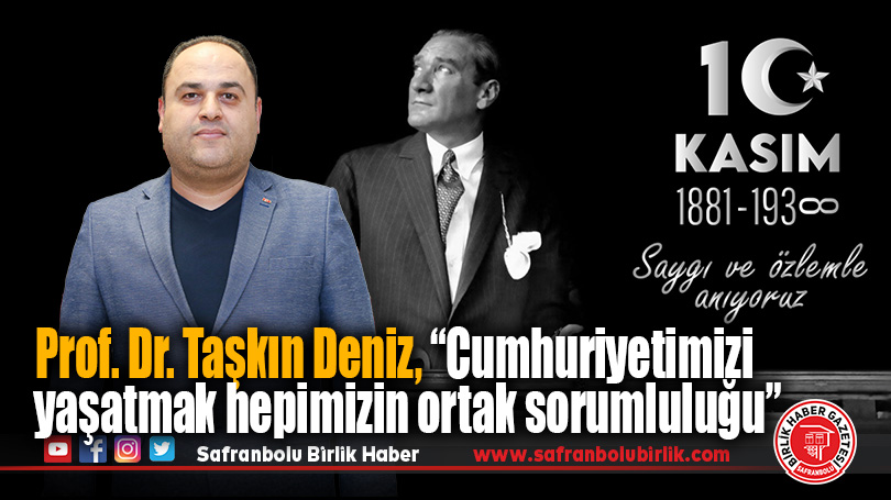Prof. Dr. Taşkın Deniz’den 10 Kasım Mesajı: “Cumhuriyetimizi yaşatmak hepimizin ortak sorumluluğu”