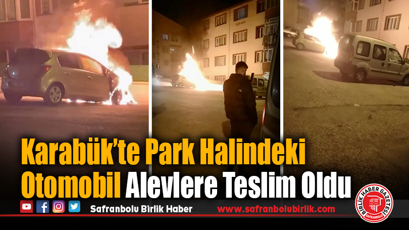 Karabük’te Park Halindeki Otomobil Alevlere Teslim Oldu