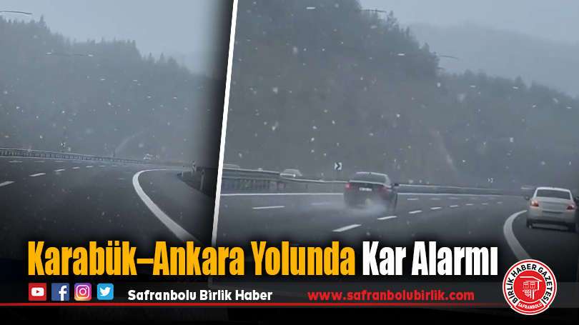 Karabük-Ankara Yolunda Mevsimin İlk Kar Yağışı Etkili Oldu