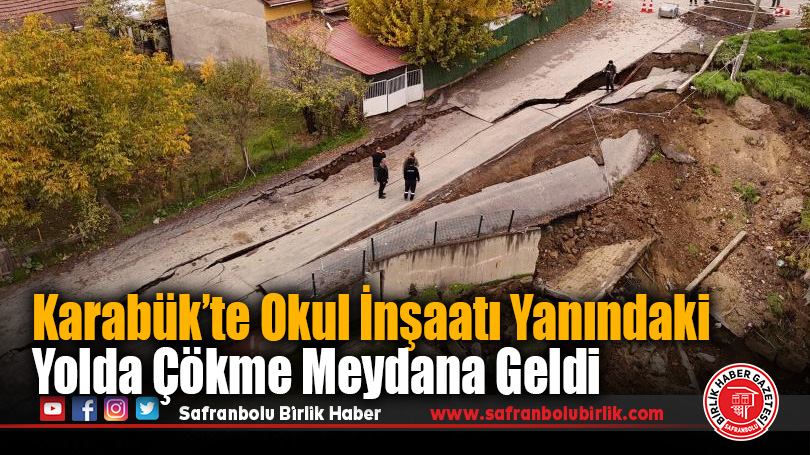 Karabük’te Okul İnşaatı Yanındaki Yolda Çökme