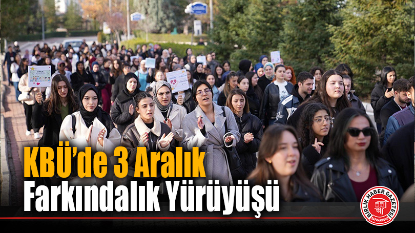 KBÜ’de 3 Aralık Farkındalık Yürüyüşü: Engellilik bilincine dikkat çekildi