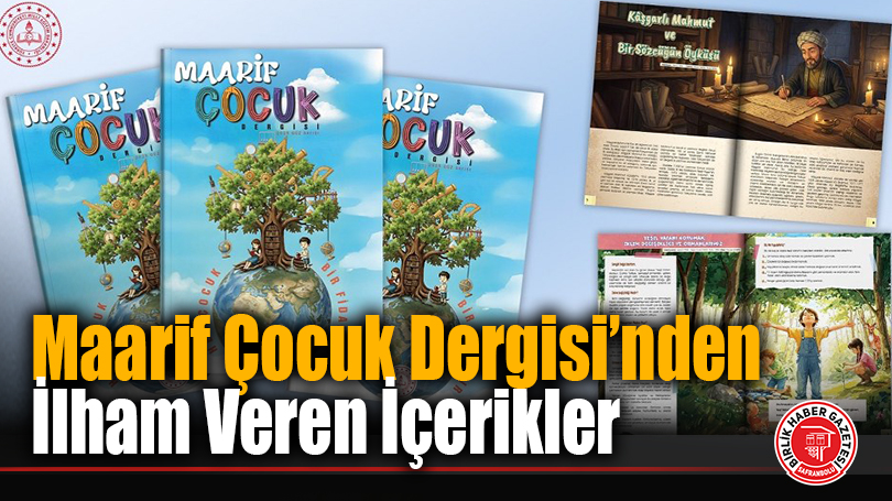 “Her Çocuk Bir Fidandır” Temalı Maarif Çocuk Dergisi’nin Güz Sayısı Yayımlandı