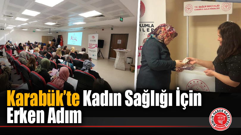 ‘Erken Adım, Sağlıklı Yarın’ Projesiyle Kadınlarda Erken Teşhis Bilinci Artıyor