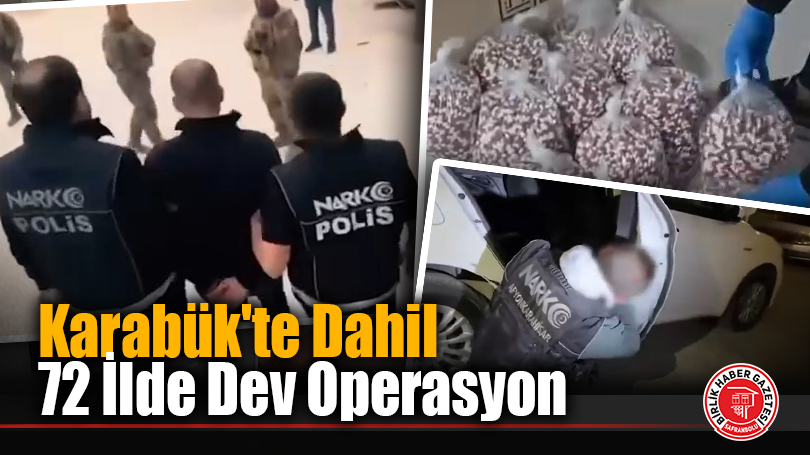 Karabük’te Dahil 72 İlde Dev Operasyon