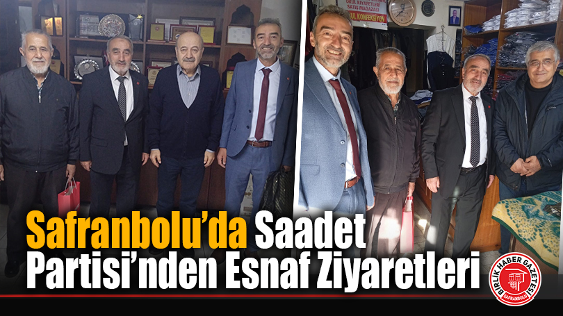 Safranbolu’da Saadet Partisi’nden Esnaf Ziyaretleri
