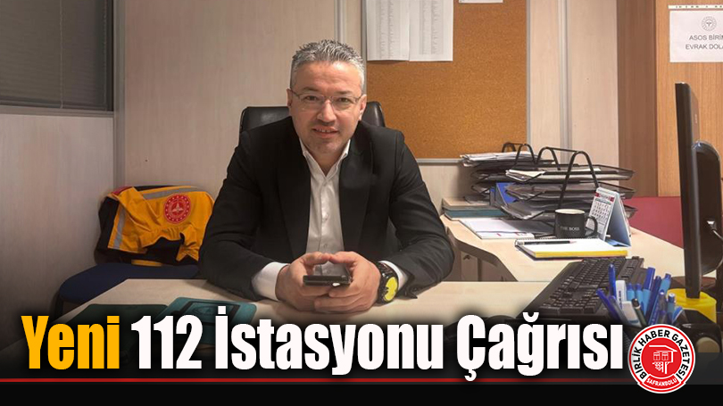 Yeni 112 İstasyonu Çağrısı