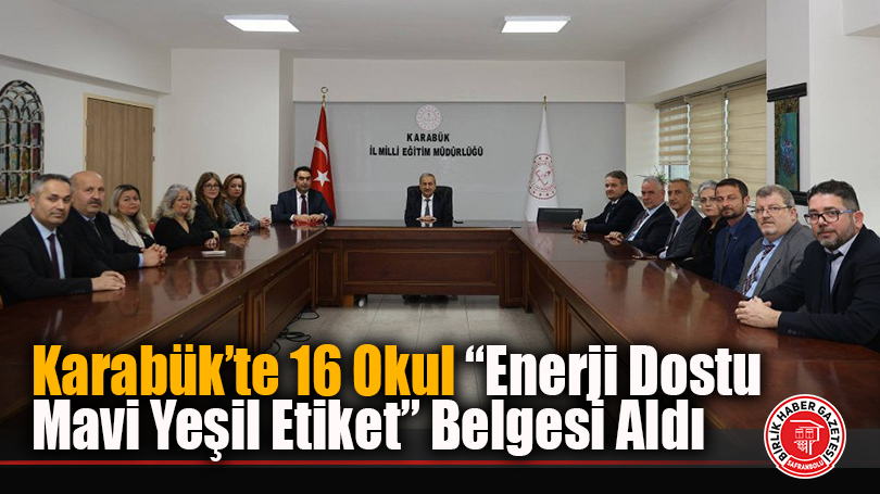 Karabük’te 16 Okul “Enerji Dostu Mavi Yeşil Etiket” Belgesi Aldı