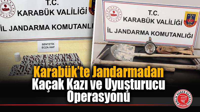 Karabük’te Jandarmadan Kaçak Kazı ve Uyuşturucu Operasyonu