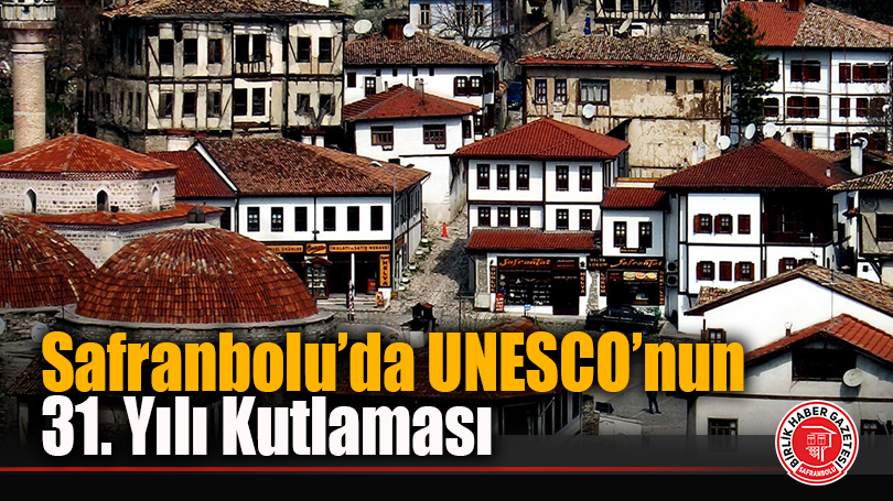 Safranbolu’da UNESCO’nun 31. Yılı Kutlaması