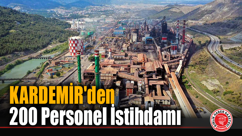KARDEMİR’den 200 Personel İstihdamı