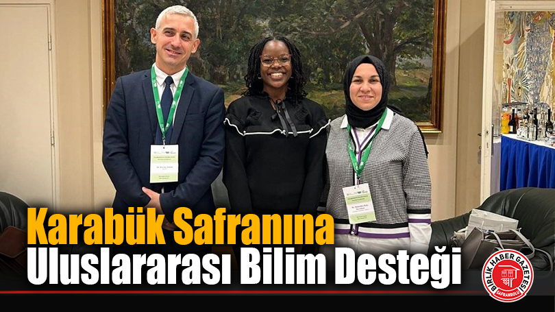 Karabük Safranına Uluslararası Bilim Desteği