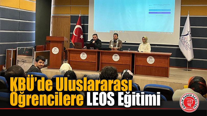KBÜ’de Uluslararası Öğrencilere LEOS Eğitimi
