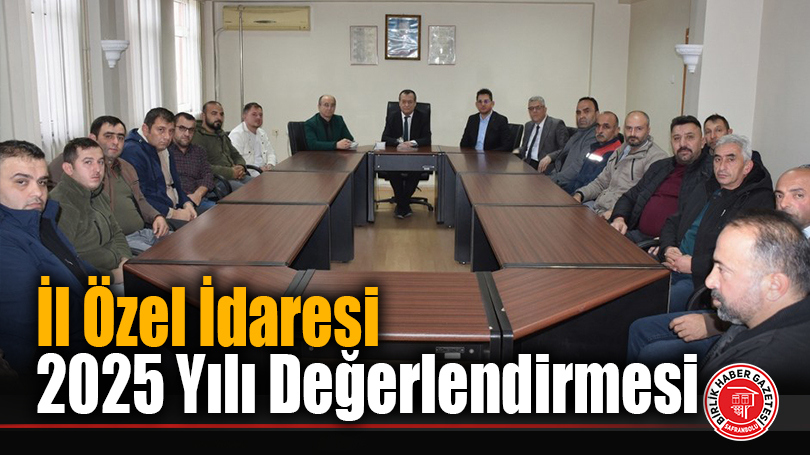 İl Özel İdaresi 2025 Yılı Değerlendirmesi