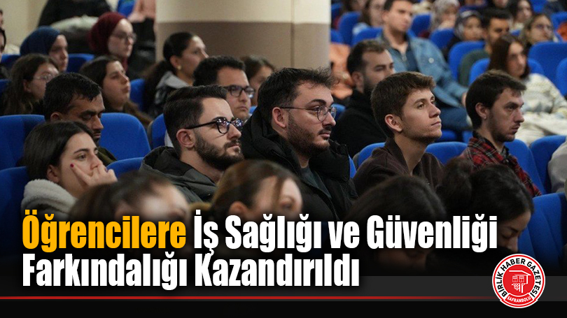 Karabük Üniversitesi’nde İŞKUR Gençlik Programı Öğrencilerine İş Güvenliği Eğitimi