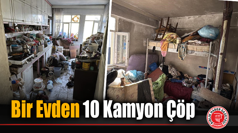 Bir Evden 10 Kamyon Çöp