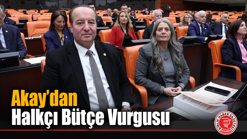 Akay’dan Halkçı Bütçe Vurgusu