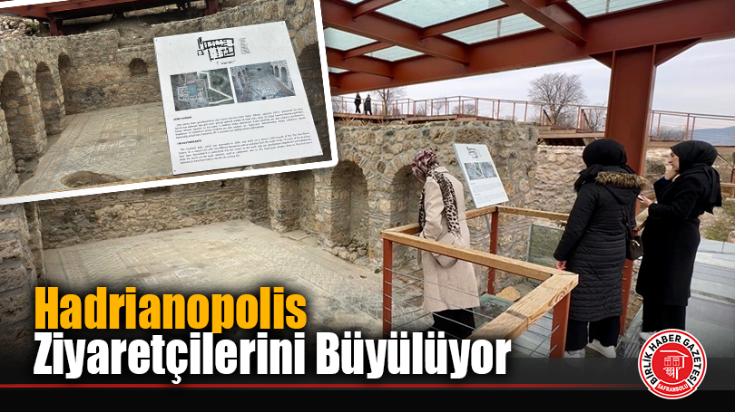 Hadrianopolis Ziyaretçilerini Büyülüyor