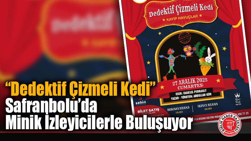 “Dedektif Çizmeli Kedi” Safranbolu’da Minik İzleyicilerle Buluşuyor