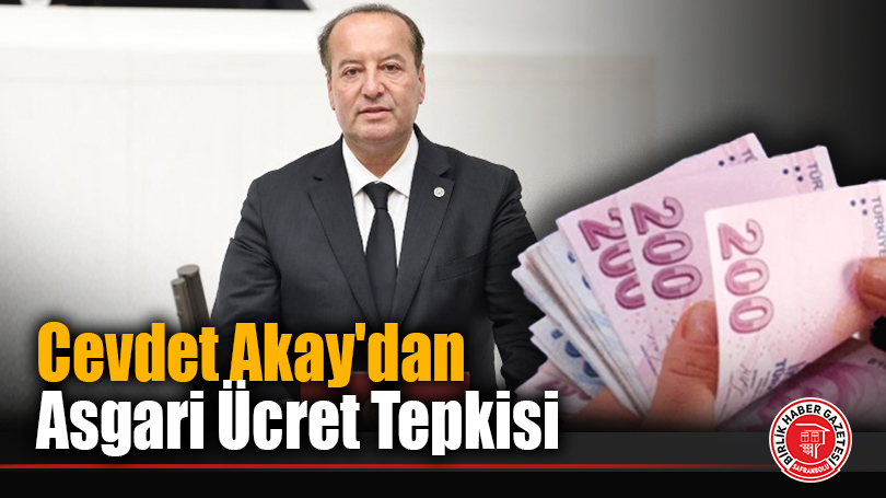 Cevdet Akay’dan Asgari Ücret Tepkisi