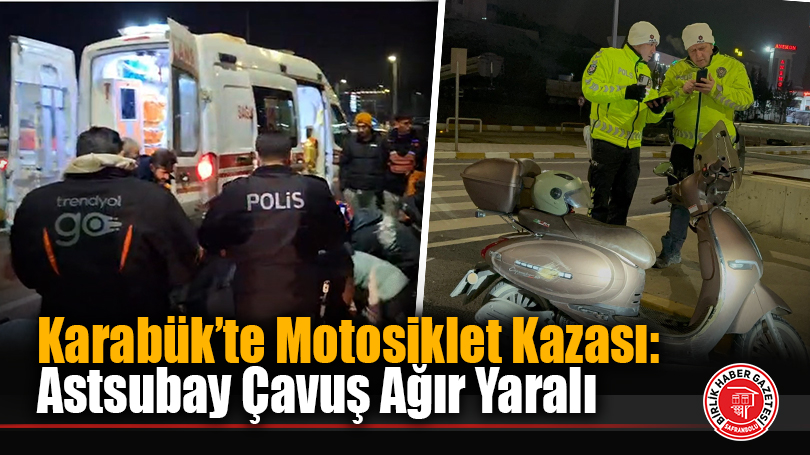 Karabük’te Motosiklet Kazası: Astsubay Çavuş Ağır Yaralı