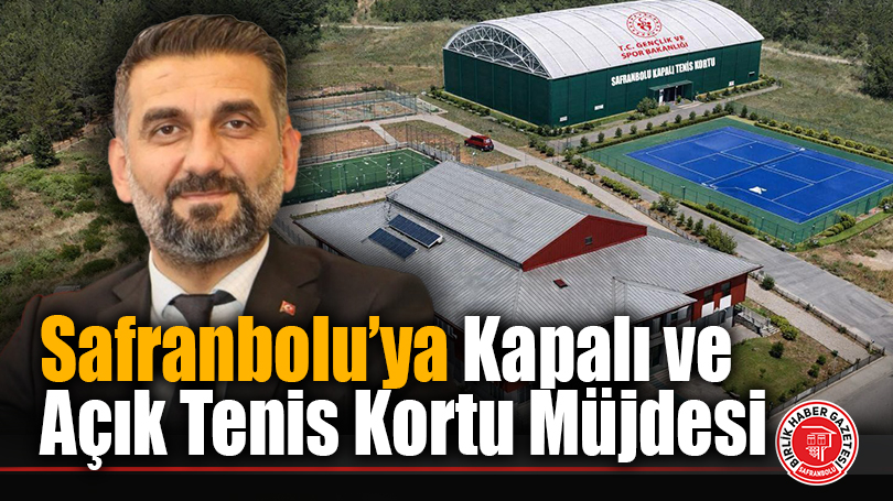 Safranbolu’ya Kapalı ve Açık Tenis Kortu Müjdesi