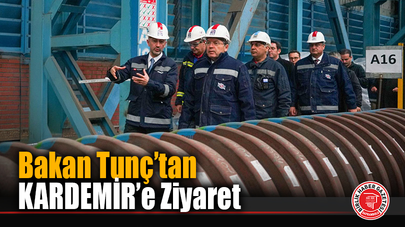 Bakan Tunç’tan KARDEMİR’e Ziyaret
