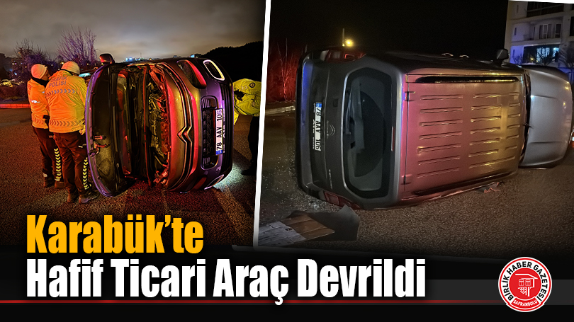 Karabük’te Hafif Ticari Araç Devrildi