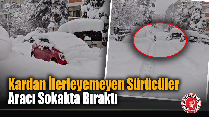 Kardan İlerleyemeyen Sürücüler Aracı Sokakta Bıraktı