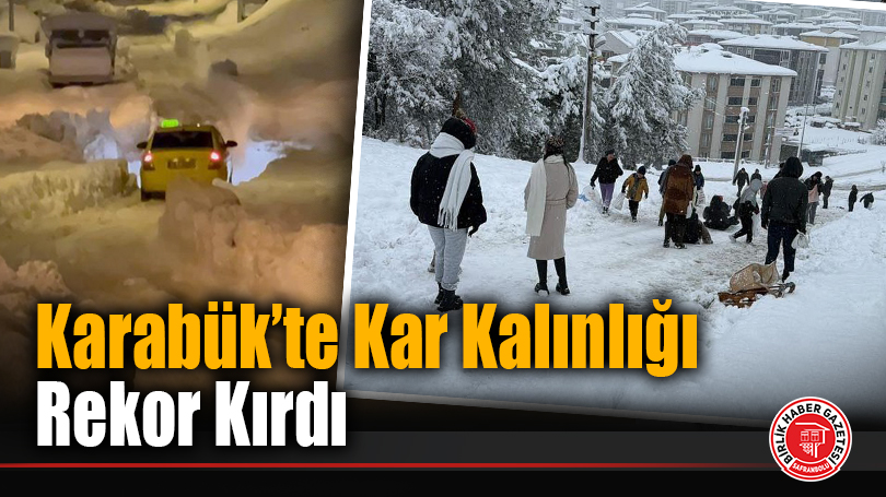 Karabük’te Kar Kalınlığı Rekor Kırdı