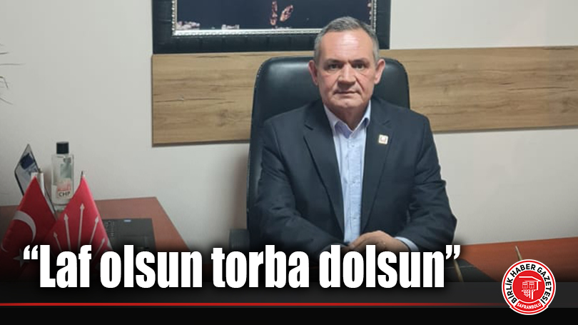 “Laf olsun torba dolsun”