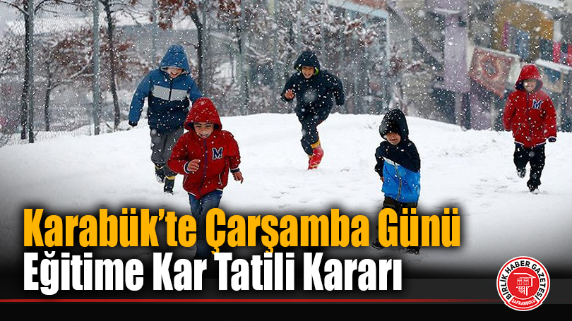 Karabük’te Çarşamba Günü Eğitime Kar Tatili Kararı