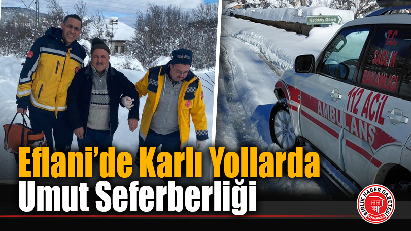Eflani’de Karlı Yollarda Umut Seferberliği
