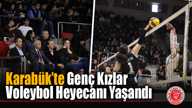 Karabük’te Genç Kızlar Voleybol Heyecanı Yaşandı