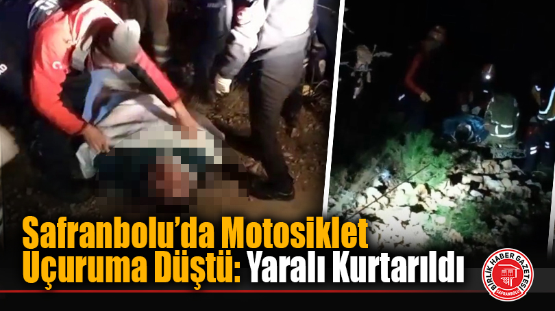Safranbolu’da Motosiklet Uçuruma Düştü: Yaralı Kurtarıldı