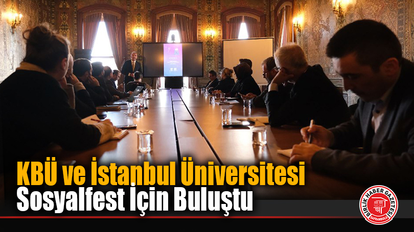 Sosyalfest 2026 İçin KBÜ ve İstanbul Üniversitesi İş Birliğinde Koordinasyon Toplantısı