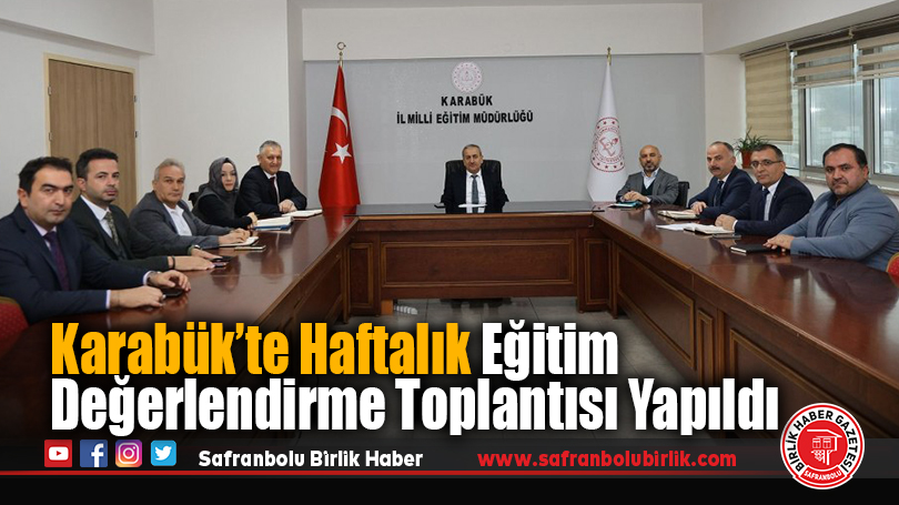 Karabük’te Haftalık Eğitim Değerlendirme Toplantısı Yapıldı