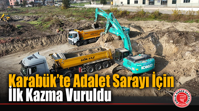 Karabük’te Adalet Sarayı İçin İlk Kazma Vuruldu