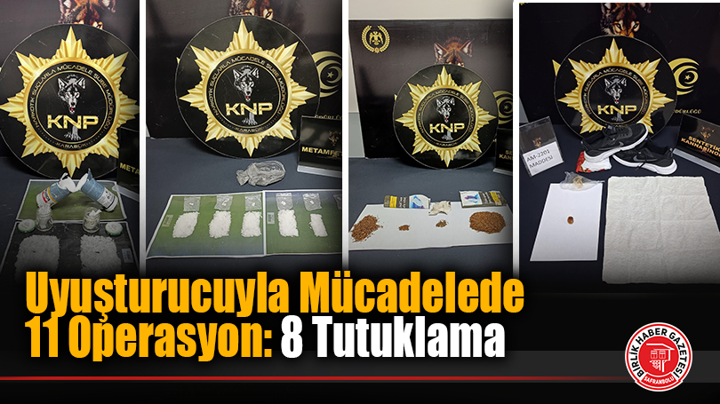 Uyuşturucuyla Mücadelede 11 Operasyon: 8 Tutuklama
