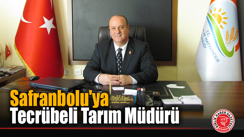 Safranbolu’ya Tecrübeli Tarım Müdürü