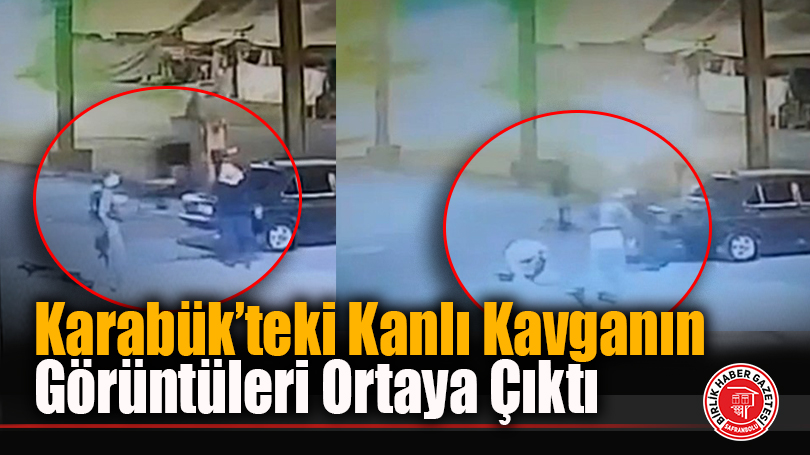 Karabük’teki Kanlı Kavganın Görüntüleri Ortaya Çıktı