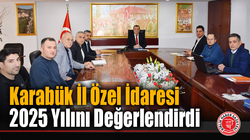 Karabük İl Özel İdaresi’nde 2025 Yılı Değerlendirme Toplantıları Sürüyor