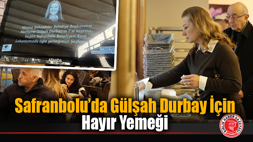 Safranbolu’da Gülşah Durbay İçin Kent Lokantasında Hayır Yemeği