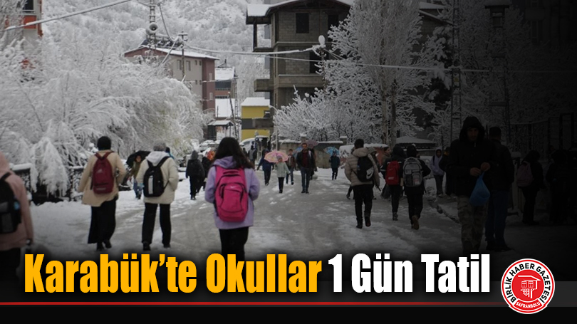 Karabük’te Okullar 1 Gün Tatil