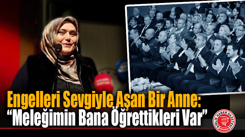 Engelleri Sevgiyle Aşan Bir Anne: “Meleğimin Bana Öğrettikleri Var”