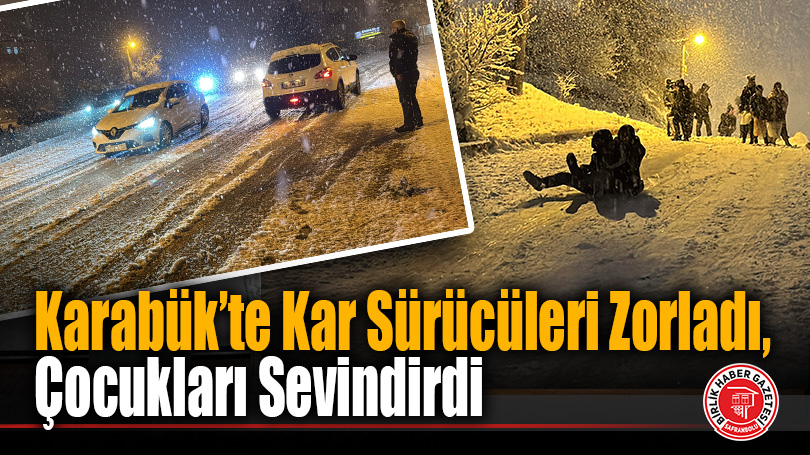 Kar yağışı sürücülere çile, çocuklara eğlence oldu