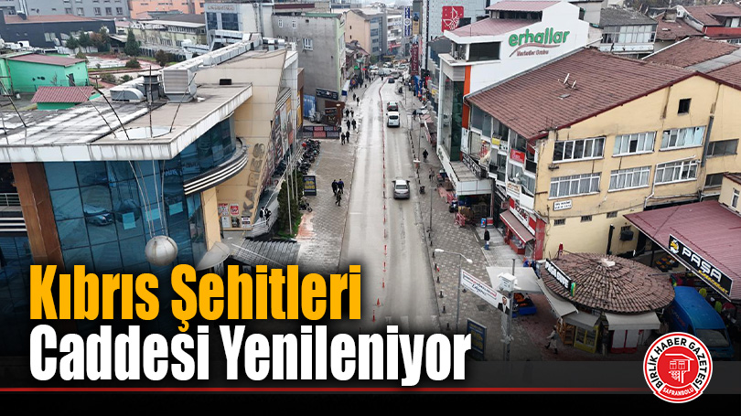 Kıbrıs Şehitleri Caddesi’nde Büyük Dönüşüm Başlıyor